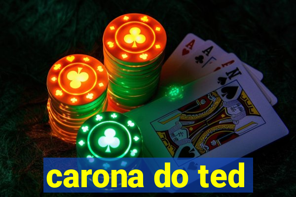 carona do ted